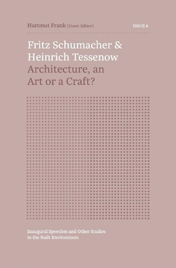 Afbeelding van Inaugural Speeches and Other Studies in the Built Environment Fritz Schumacher & Heinrich Tessenow