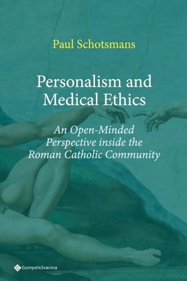 Afbeelding van Personalism and Medical Ethics. An Open-Minded Perspective inside the Roman Catholic Community