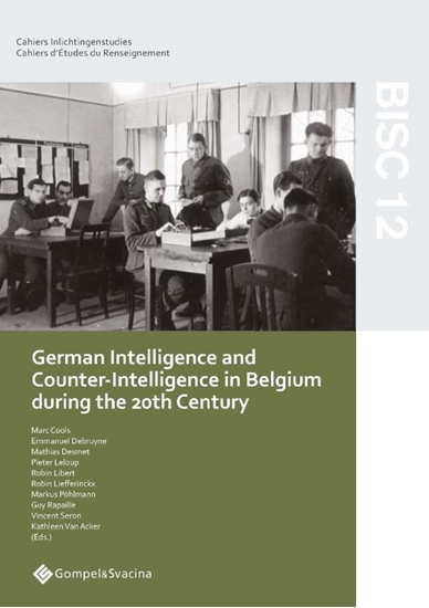 Afbeelding van BISC 12: German Intelligence and Counter-Intelligence in Belgium during the 20th Century