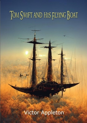 Afbeeldingen van Tom Swift and His Flying Boat