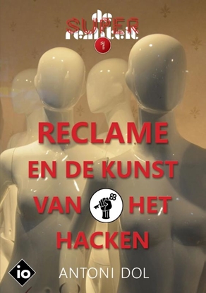 Afbeeldingen van De superrealiteit Reclame en de Kunst van het Hacken