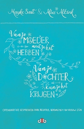 Afbeeldingen van Van je moeder moet je het hebben, van je dochter kun je het krijgen!