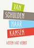 Afbeelding van Van Schulden naar Kansen