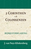 Afbeelding van De Bijbel door beknopte uitbreidingen en ophelderende aanmerkingen verklaard 2 Corinthen t/m Colossenzen