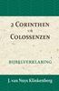 Afbeelding van De Bijbel door beknopte uitbreidingen en ophelderende aanmerkingen verklaard 2 Corinthen t/m Colossenzen