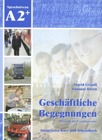 Afbeelding van Geschäftliche Begegnungen. Deutsch als Fremdsprache A2+