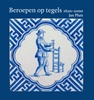 Afbeelding van Beroepen op tegels 1620-2000