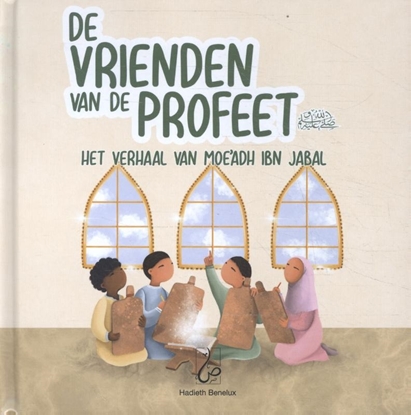 Afbeeldingen van De vrienden van de Profeet Het verhaal van Moe'adh ibn Jabal
