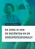 Afbeelding van De zorg is van de patiënten en de zorgprofessionals!