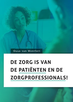 Afbeeldingen van De zorg is van de patiënten en de zorgprofessionals!