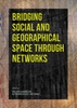 Afbeelding van Bridging Social and Geographical Space through Networks