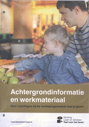 Afbeeldingen van Voel je goed! - Achtergrondinformatie en werkmateriaal voor vrijwilligers bij de verdiepingsmodule