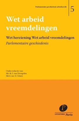 Afbeeldingen van Parlementaire geschiedenis arbeidsrecht Wet herziening Wet arbeid vreemdelingen