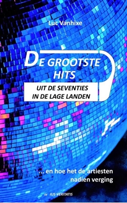 Afbeeldingen van De grootste hits uit de seventies in de Lage Landen