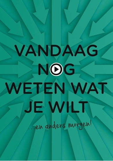 Afbeelding van Vandaag nog... Vandaag nog weten wat je wilt