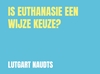 Afbeelding van Is euthanasie een wijze keuze?