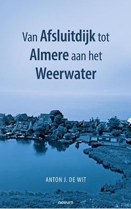 Afbeeldingen van Van Afsluitdijk tot Almere aan het Weerwater