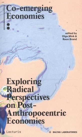 Afbeelding van Exploring Radical Perspectives On Post-Anthropocentric Economies