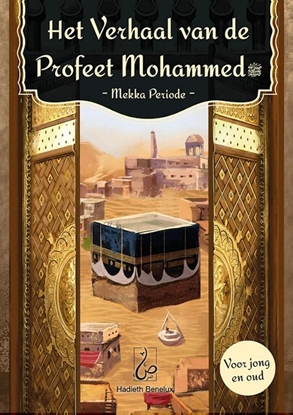 Afbeeldingen van Het verhaal van de Profeet Mohammed Het verhaal van de Profeet Mohammed - Mekka periode
