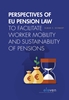 Afbeelding van Perspectives of EU Pension Law to facilitate worker mobility and sustainability of pensions