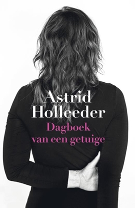 Afbeeldingen van De Holleeder trilogie Dagboek van een getuige