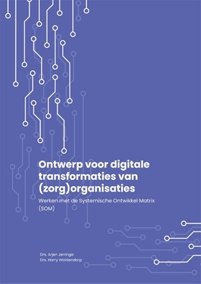 Afbeeldingen van Ontwerp voor digitale transformaties van (zorg)organisaties
