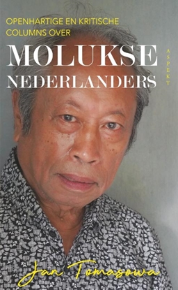 Afbeeldingen van Openhartige en kritische columns over Molukse Nederlanders