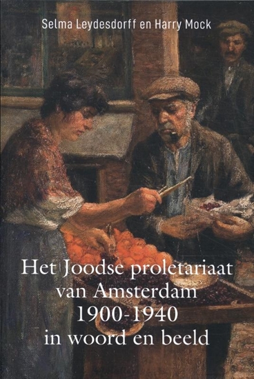 Afbeelding van Het Joodse proletariaat van Amsterdam 1900-1940 in woord en beeld