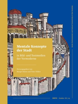 Afbeeldingen van Roots Mentale Konzepte der Stadt in Bild- und Textmedien der Vormoderne