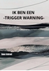Afbeelding van Ik ben een -TRIGGER WARNING-