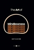 Afbeelding van The Art of Mindlessness