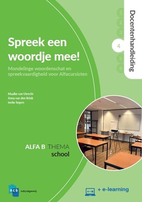 Afbeeldingen van Nieuwe Start Alfabetisering Spreek een woordje mee! Docentenhandleiding Alfa B - Deel 4 : School + e-learning