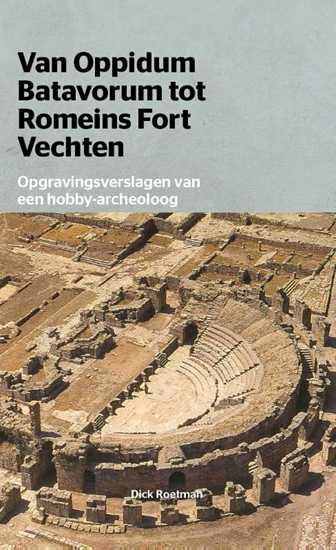 Afbeelding van Van Oppidum Batavorum tot Romeinsfort Vechten