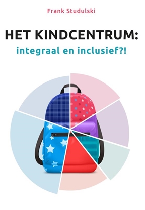 Afbeeldingen van Het Kindcentrum: integraal en inclusief?!