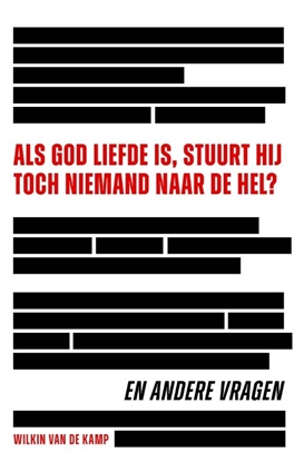 Afbeeldingen van Als God liefde is, stuurt Hij toch niemand naar de hel?