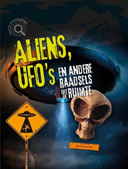 Afbeelding van Grote mysteries Aliens, ufo's en andere raadsels uit de ruimte