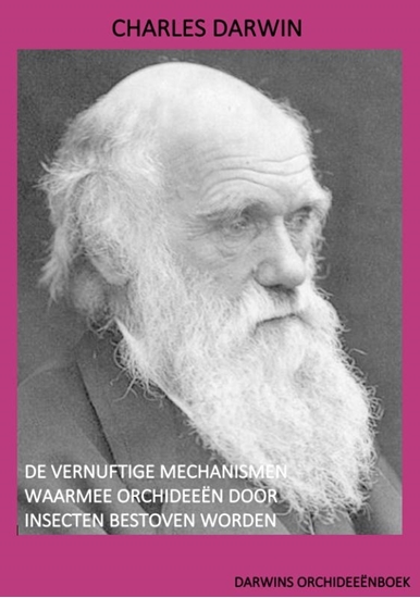 Afbeelding van Darwins Meesterwerken De vernuftige mechanismen waarmee orchideeën door insecten bestoven worden