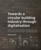 Afbeelding van A+BE Architecture and the Built Environment Towards a circular building industry through digitalisation