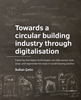 Afbeelding van A+BE Architecture and the Built Environment Towards a circular building industry through digitalisation