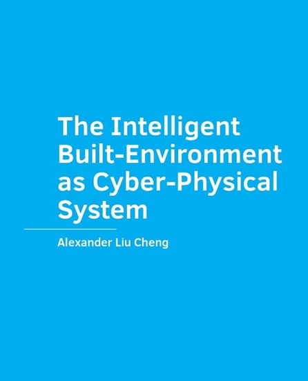 Afbeelding van A+BE Architecture and the Built Environment The Intelligent Built-Environment as Cyber-Physical System
