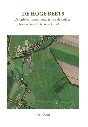 Afbeeldingen van De Hoge Beets, de ontstaansgeschiedenis van de polders tussen Grosthuizen en Oosthuizen