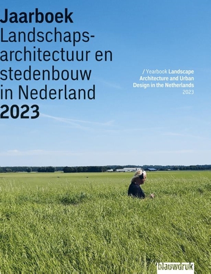 Afbeelding van Jaarboek Landschapsarchitectuur en Stedenbouw in Nederland Jaarboek Landschapsarchitectuur en Stedenbouw in Nederland 2023
