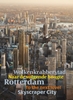 Afbeelding van De slanke stad Rotterdam Wolkenkrabbersstad - Rotterdam Skyscraper city