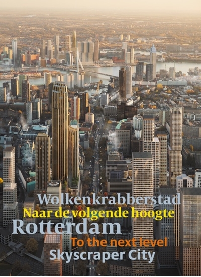 Afbeelding van De slanke stad Rotterdam Wolkenkrabbersstad - Rotterdam Skyscraper city