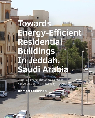 Afbeeldingen van A+BE Architecture and the Built Environment Towards Energy-­Efficient Residential Buildings In Jeddah, Saudi Arabia