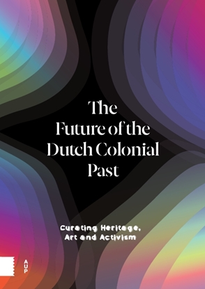Afbeeldingen van The Future of the Dutch Colonial Past