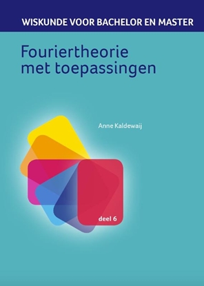 Afbeeldingen van Wiskunde voor bachelor en master Fouriertheorie met toepassingen