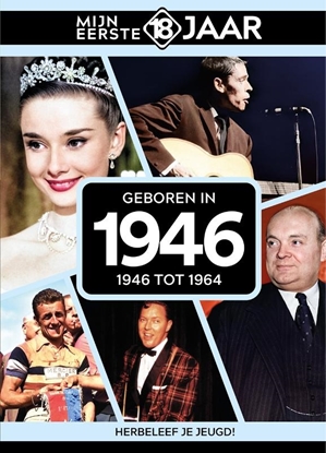 Afbeeldingen van Mijn eerste 18 jaar Geboren in 1946