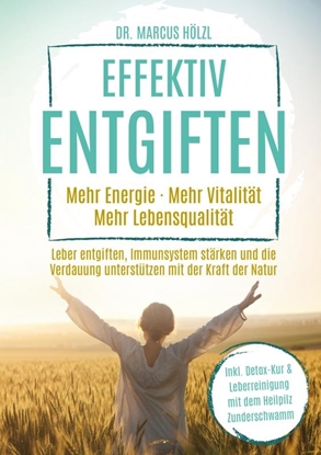 Afbeeldingen van Effektiv entgiften: Mehr Energie. Mehr Vitalität. Mehr Lebensqualität