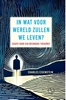 Afbeelding van IN WAT VOOR WERELD ZULLEN WE LEVEN?